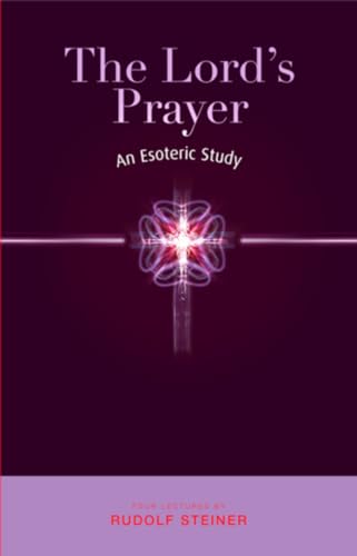 The Lord's Prayer: An Esoteric Study von Rudolf Steiner Press